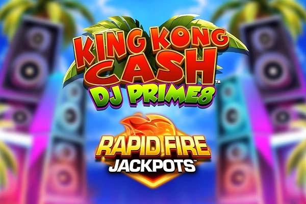 King Kong Cash DJ Prime8 Rapid Fire Jackpots Slot