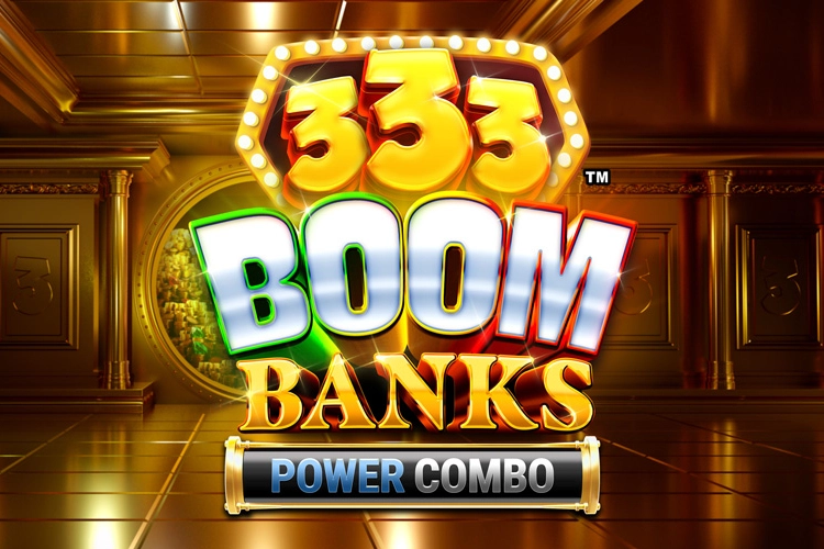 333 Boom Banks Power Combo Slot