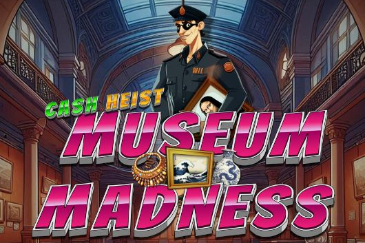 Cash Heist Museum Madness Slot